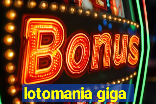 lotomania giga-sena